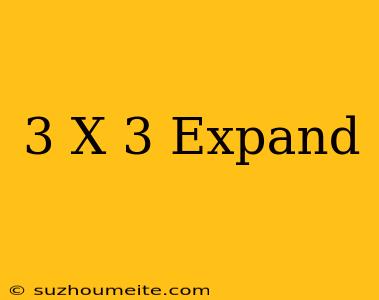 (3-x)^3 Expand