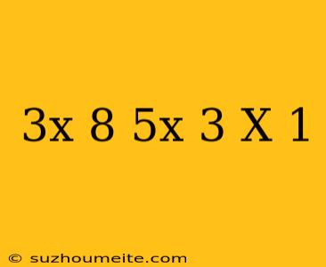 (3x+8)(5x-3)(x-1)