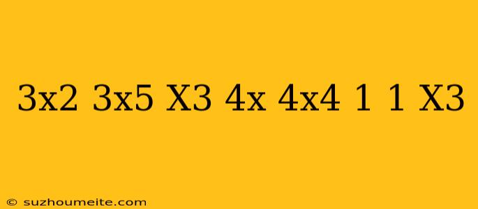 (3x^2+3x^5+x^3-4x-4x^4+1) (1+x^3)