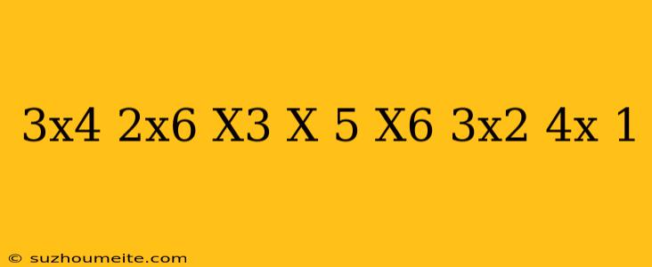 (3x^4-2x^6+x^3-x+5)+(x^6-3x^2+4x-1)