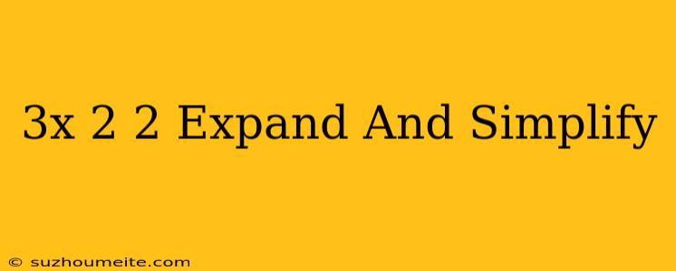 (3x-2)^2 Expand And Simplify