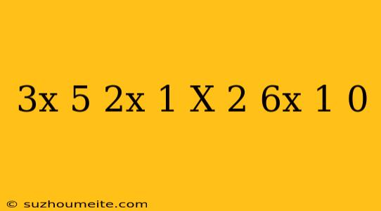 (3x-5)(2x-1)-(x+2)(6x-1)=0