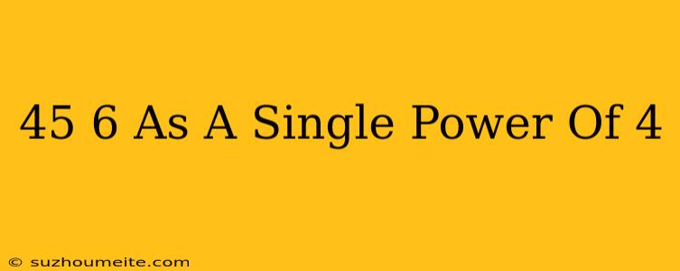 (4^5)^6 As A Single Power Of 4