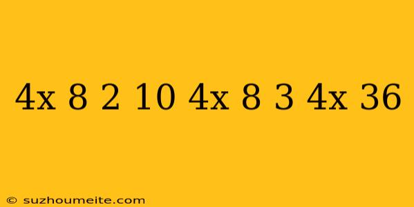 (4^x-8)^2-10 4^x-8 =3*4^x-36