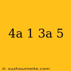 (4a+1)(3a-5)