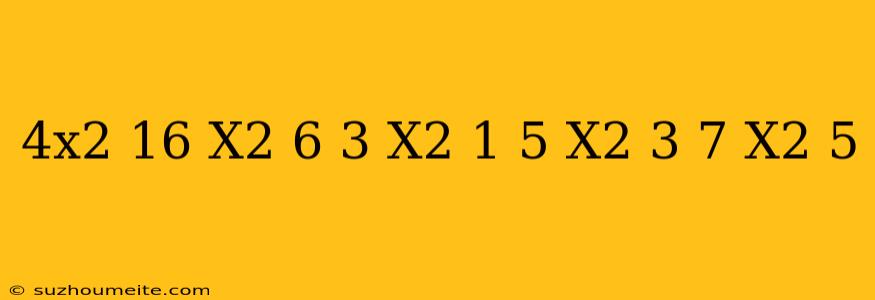 (4x^2+16)/(x^2+6)=3/(x^2+1)+5/(x^2+3)+7/(x^2+5)