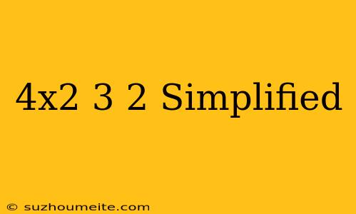 (4x^2)^3/2 Simplified