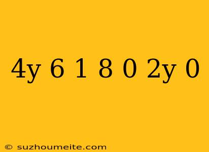 (4y+6)(1 8-0 2y)=0