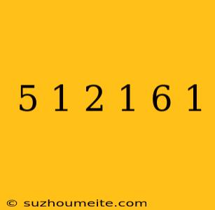 (5^-1*2^-1)*6^-1