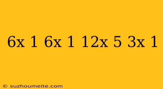 (6x-1)(6x+1)-(12x-5)(3x+1)