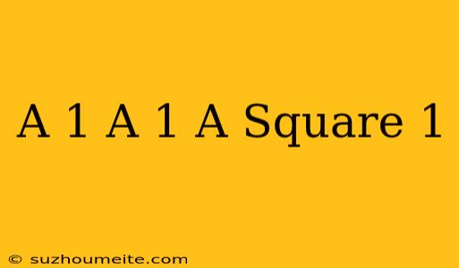 (a+1)(a-1)(a Square+1)