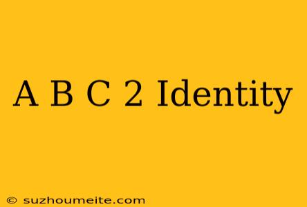 (a+b+c)^2 Identity