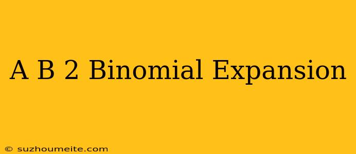 (a+b)^-2 Binomial Expansion