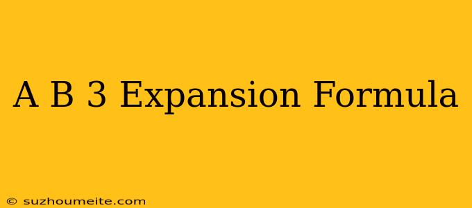 (a+b)^3 Expansion Formula