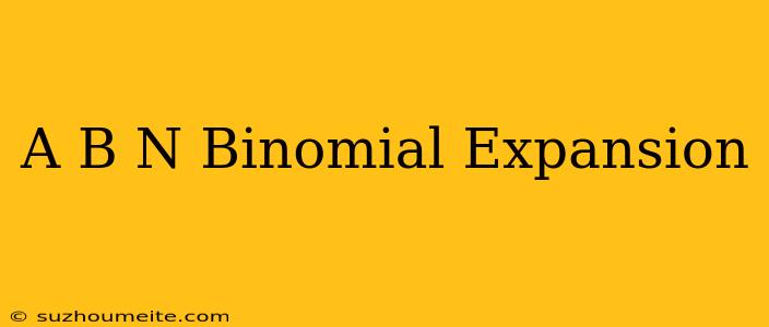 (a+b)^n Binomial Expansion