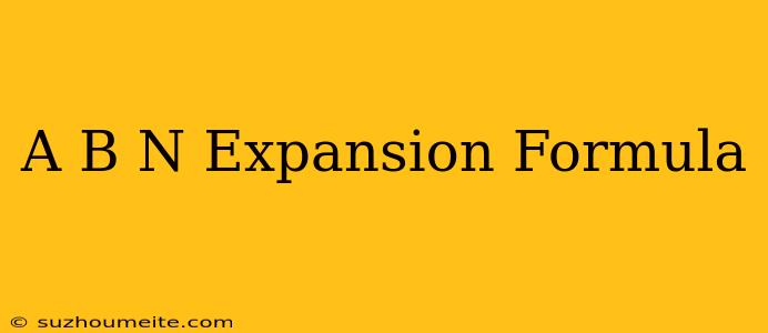 (a+b)^n Expansion Formula