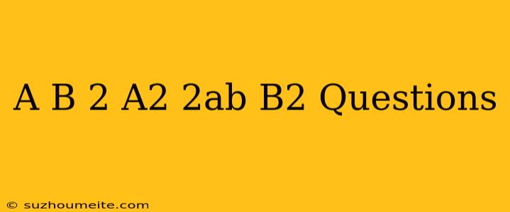 (a+b)2=a2+2ab+b2 Questions