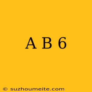 (a+b)6