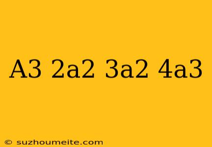 (a^3-2a^2)-(3a^2-4a^3)