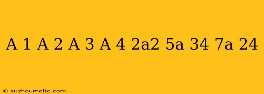 (a-1)(a-2)+(a-3)(a+4)-(2a^2+5a-34)=-7a+24