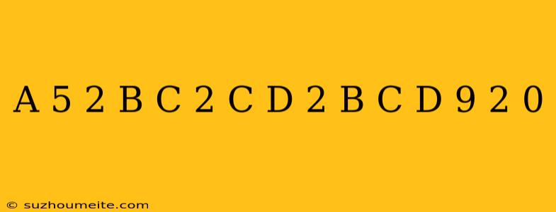 (a-5)^2+(b-c)^2+(c-d)^2+(b+c+d-9)^2=0