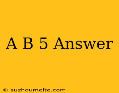 (a-b)^5 Answer