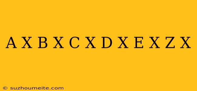 (a-x)*(b-x)*(c-x)*(d-x)*(e-x)* ... *(z-x) =