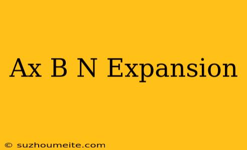 (ax+b)^n Expansion