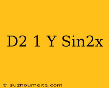 (d^2+1)y=sin^2x