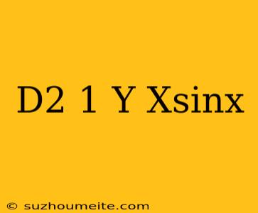 (d^2-1)y=xsinx