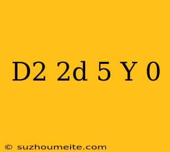 (d^2-2d+5)y=0