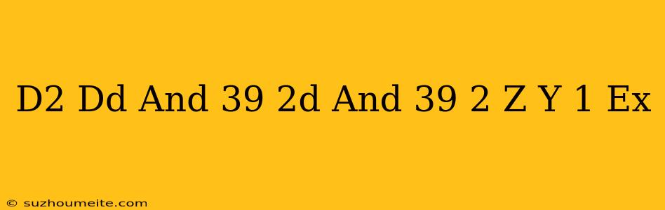 (d^2-dd'-2d'^2)z=(y-1)e^x