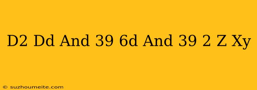 (d^2-dd'-6d'^2)z=xy