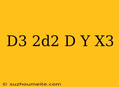 (d^3+2d^2+d)y=x^3