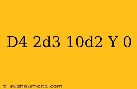 (d^4+2d^3+10d^2)y=0