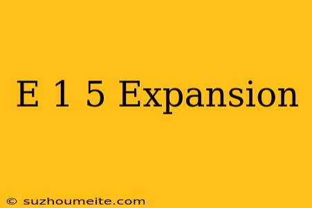 (e-1)^5 Expansion