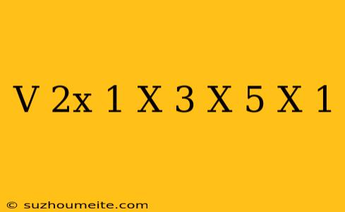 (v) (2x-1)(x-3)=(x+5)(x-1)