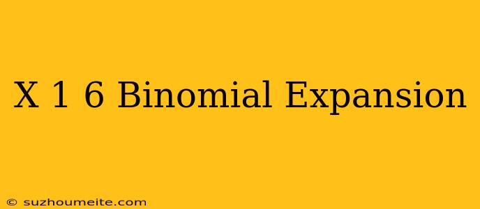 (x+1)^6 Binomial Expansion