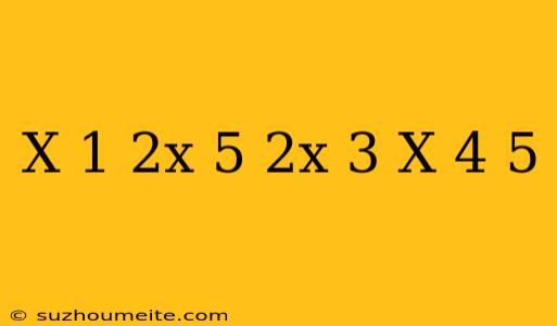 (x+1)(2x+5)=(2x+3)(x-4)+5