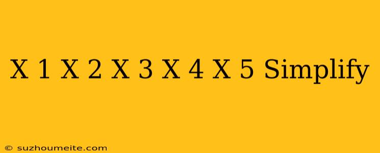 (x+1)(x+2)(x+3)(x+4)(x+5) Simplify