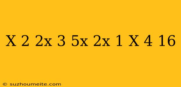 (x+2)(2x-3)+5x=(2x+1)(x+4)-16