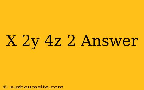 (x+2y+4z)2 Answer