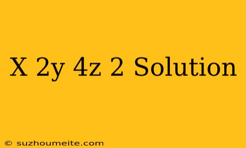 (x+2y+4z)2 Solution