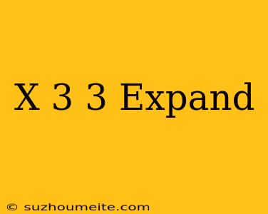 (x+3)^3 Expand