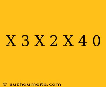 (x+3)(x-2)(x-4) 0