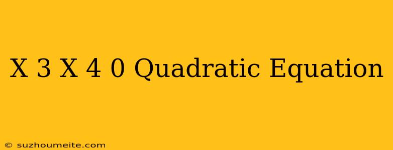 (x+3) (x+4)=0 Quadratic Equation