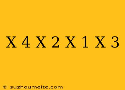 (x+4)(x+2)(x-1)(x-3)