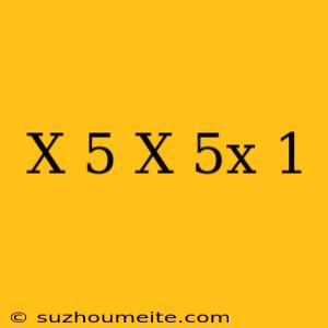 (x+5)x(5x-1)