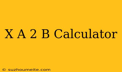 (x+a)^2+b Calculator