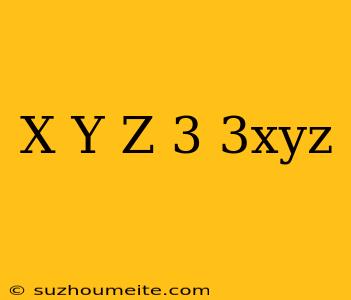 (x+y+z)^3-3xyz